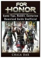 For Honor Game Tips, Reddit, Centurion, Download Guide Unofficial di Chala Dar edito da REVIVAL WAVES OF GLORY MINISTR