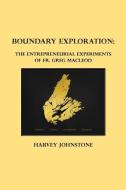 Boundary Exploration: The Entrepreneuria di HARVEY JOHNSTONE edito da Lightning Source Uk Ltd