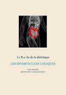 Le B.a.-Ba. diététique pour les diverticules coliques di Cédric Ménard edito da Books on Demand