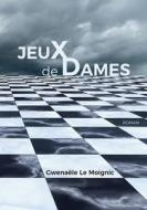 Jeux de Dames di Gwenaële Le Moignic edito da Books on Demand