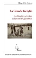 La Grande Kabylie di Mohand Ait Ahmed edito da Editions L'Harmattan