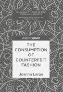 The Consumption of Counterfeit Fashion di Joanna Large edito da Springer-Verlag GmbH