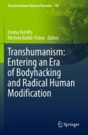 Transhumanism: Entering an Era of Bodyhacking and Radical Human Modification edito da Springer International Publishing