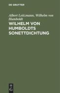 Wilhelm Von Humboldts Sonettdichtung di Wilhelm Humboldt edito da Walter de Gruyter