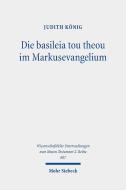 Die basileia tou theou im Markusevangelium di Judith König edito da Mohr Siebeck GmbH & Co. K