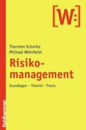 Risikomanagement: Grundlagen - Theorie - Praxis di Thorsten Schmitz, Michael Wehrheim edito da Kohlhammer