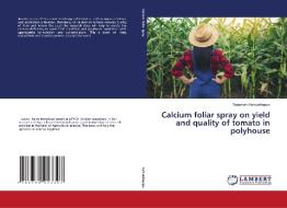Calcium Foliar Spray On Yield And Quality Of Tomato In Polyhouse di Ashwathappa Tejashvini Ashwathappa edito da KS OmniScriptum Publishing