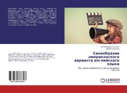Svoeobrazie amerikanskogo varianta anglijskogo yazyka di Tat'yana Voloshina edito da LAP Lambert Academic Publishing