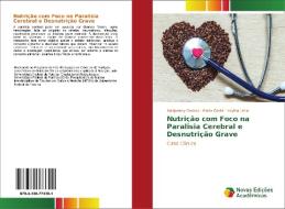 Nutrição com Foco na Paralisia Cerebral e Desnutrição Grave di Nadjeanny Gomes, Maria Costa, Keylha Lima edito da Novas Edições Acadêmicas