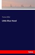 Little Blue Hood di Thomas Miller edito da hansebooks