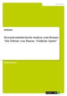 Rezeptionsästhetische Analyse zum Roman "Die Tribute von Panem - Tödliche Spiele" di Anonym edito da GRIN Verlag