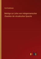 Beiträge zur Lehre vom indogermanischen Charakter der etruskischen Sprache di Emil Goldmann edito da Outlook Verlag