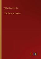 The World of Chance di William Dean Howells edito da Outlook Verlag