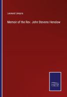 Memoir of the Rev. John Stevens Henslow di Leonard Jenyns edito da Salzwasser-Verlag
