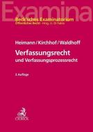 Verfassungsrecht und Verfassungsprozessrecht di Hans Markus Heimann, Gregor Kirchhof, Christian Waldhoff edito da Beck C. H.