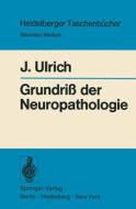 Grundriß der Neuropathologie di J. Ulrich edito da Springer Berlin Heidelberg