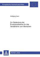 Zur Bedeutung der Evolutionstheorie für das Verständnis vom Menschen di Wolfgang Senz edito da Lang, Peter GmbH