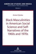Black Masculinities in American Social Science and Self-Narratives of the 1960s and 1970s di Aneta Dybska edito da Lang, Peter GmbH