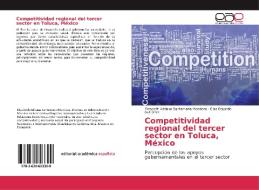 Competitividad regional del tercer sector en Toluca, México di Elizabeth Adriana Santamaria Mendoza, Elías Eduardo Gutiérrez edito da EAE