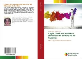Lygia Clark no Instituto Nacional de Educação de Surdos: di Graça Maria Dias da Silva edito da Novas Edições Acadêmicas