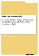 Successful Business Models in the Fashion Retail Industry. Strategic Audit of H&M compared to ZARA di Wiebke Mohring, Nadine Pahl edito da GRIN Publishing
