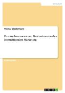 Unternehmensexterne Determinanten des Internationalen Marketing di Thomas Westermann edito da GRIN Publishing