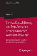 Genese, Konsolidierung und Transformation der neoklassischen Wissenschaftskultur di Hanno Pahl edito da Springer Fachmedien Wiesbaden
