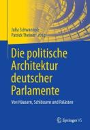 Die politische Architektur deutscher Parlamente edito da Springer-Verlag GmbH