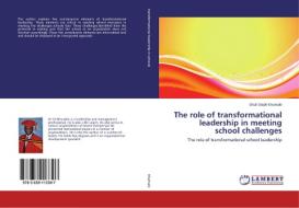 The role of transformational leadership in meeting school challenges di Shuti Steph Khumalo edito da LAP Lambert Academic Publishing