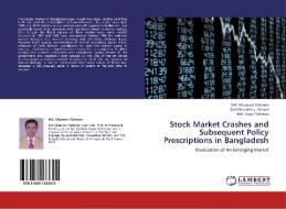 Stock Market Crashes and Subsequent Policy Prescriptions in Bangladesh di Md. Mizanoor Rahman, Qazi Musaddeq Ahmad, Md. Farjad Siddiqui edito da LAP Lambert Academic Publishing