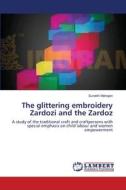 The glittering embroidery Zardozi and the Zardoz di Surabhi Mahajan edito da LAP Lambert Academic Publishing