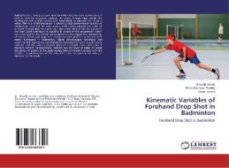 Kinematic Variables of Forehand Drop Shot in Badminton di Biswajit Sardar, Benu Madhava Pandey, Kavita Verma edito da LAP Lambert Academic Publishing