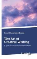 The Art Of Creative Writing di Carol Charmaine Edson edito da Novum Publishing Gmbh