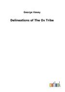 Delineations of The Ox Tribe di George Vasey edito da Outlook Verlag