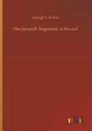 The Seventh Regiment: A Record di George L. Wood edito da Outlook Verlag