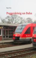 Poggenkönig un Bahn di Birgit Pauls edito da Books on Demand