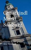 Christkindl Markt Salzburg di Cristina Berna, Eric Thomsen edito da Books on Demand