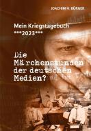Mein Kriegstagebuch ***2023*** di Joachim H. Bürger edito da Books on Demand