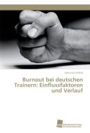 Burnout bei deutschen Trainern: Einflussfaktoren und Verlauf di Sebastian Altfeld edito da Südwestdeutscher Verlag für Hochschulschriften AG  Co. KG