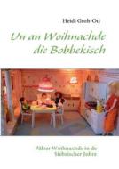 Un an Woihnachde die Bobbekisch di Heidi Groh-Ott edito da Books on Demand