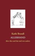 Allerhand Ber Dies Und Das Und Wos Anders di Kathi Brandl edito da Books On Demand