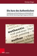 Die Aura des Authentischen di Christian Dinger edito da V & R Unipress GmbH