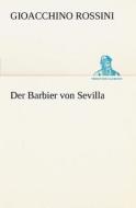 Der Barbier Von Sevilla di Gioacchino Rossini edito da Tredition Classics