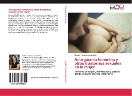 Anorgasmia femenina y otros trastornos sexuales en la mujer di Mónica Fuentes Carbonetto edito da EAE