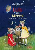 Lulu und Mimmi. Keine Angst in der Dunkelheit di Louise L. Hay edito da AMRA Verlag