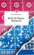 BEST OF Mama-Blackouts. Life is a Story - story.one di MamaWahnsinnHochVier edito da story.one publishing