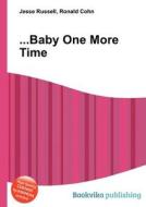 ...baby One More Time di Jesse Russell, Ronald Cohn edito da Book On Demand Ltd.