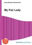 My Fair Lady di Jesse Russell, Ronald Cohn edito da Book On Demand Ltd.