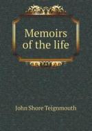 Memoirs Of The Life di John Shore Teignmouth edito da Book On Demand Ltd.