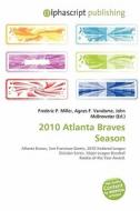 2010 Atlanta Braves Season edito da Alphascript Publishing
